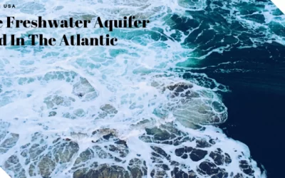 Large Freshwater Aquifer Found In The Atlantic – AMPAC USA