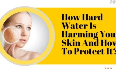 How Hard Water Is Harming Your Skin And How To Protect It?